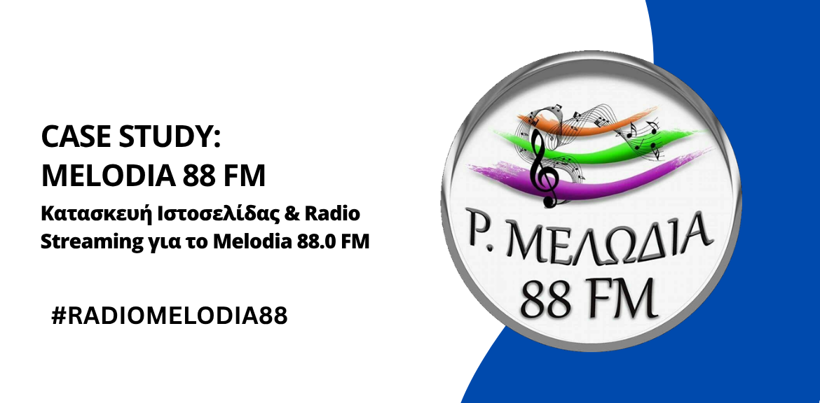 Case Study: Κατασκευή Ιστοσελίδας & Radio Streaming για τον Melodia 88 FM